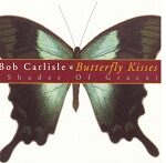 Bob Carlisle【Butterfly Kisses】